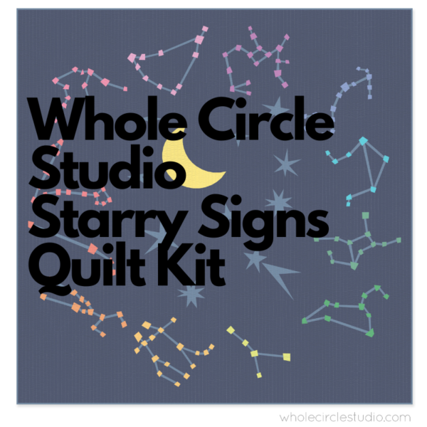 Whole Circle Studio Starry Signs Block of the Month Quilt Kit