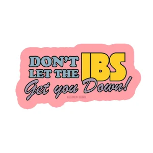 Don't Let the IBS Get You Down Sticker