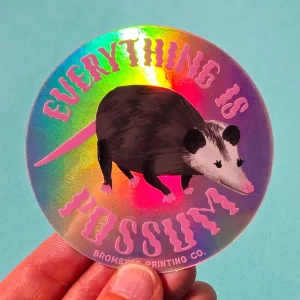 Bromstad Printing Co Everything Is Possum Holograph Sticker