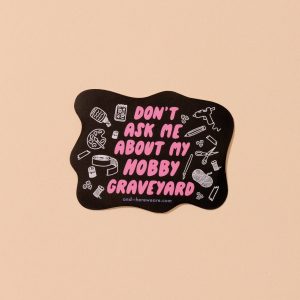 And Here We ARe Hobby Graveyard, Don't Ask Vinyl Sticker