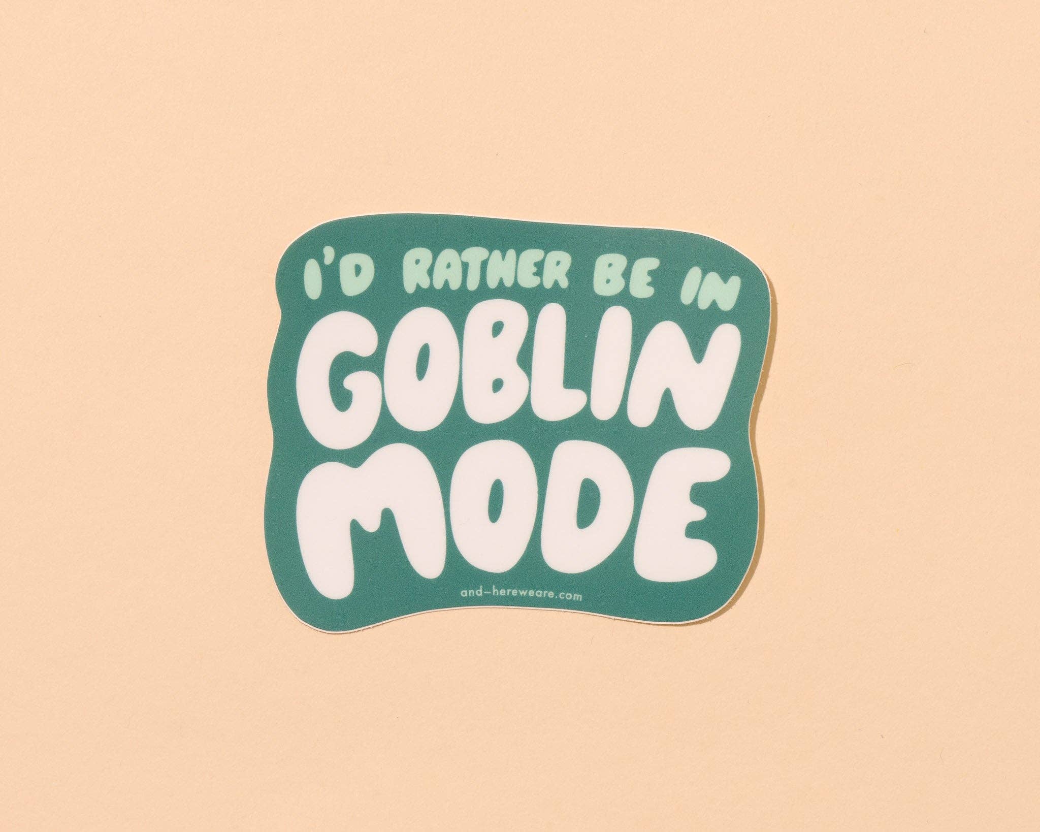 And Here We Are Goblin Mode Vinyl Sticker