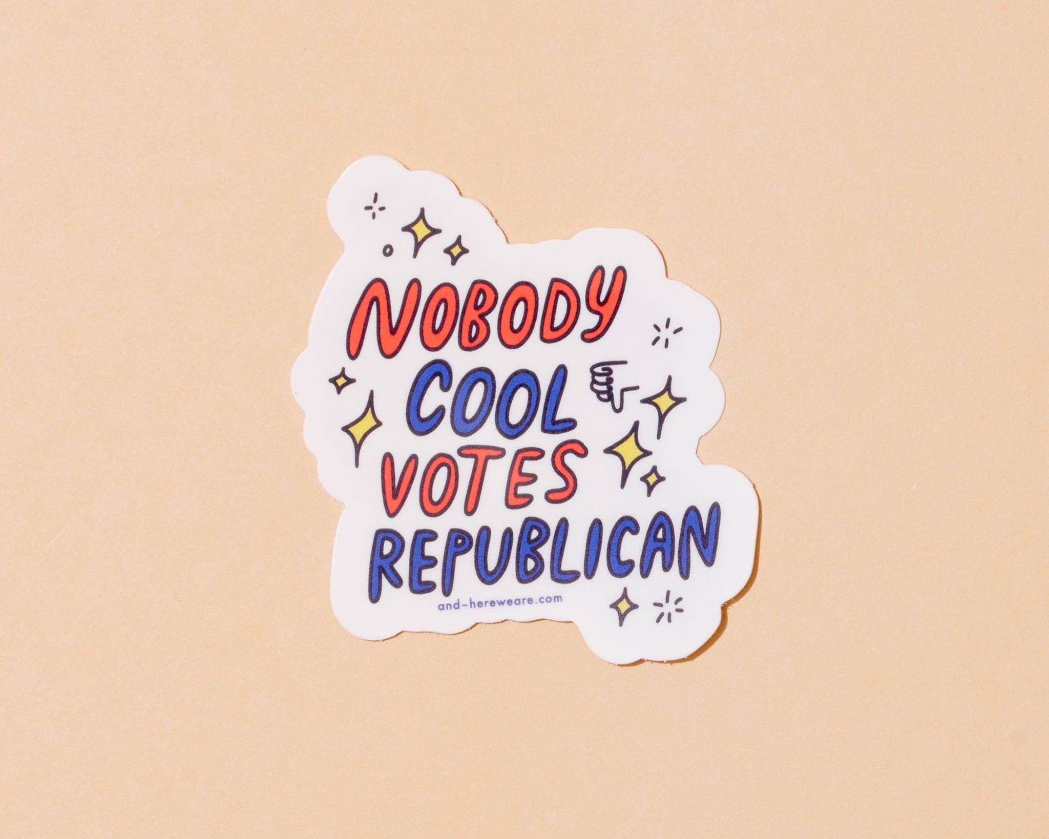 And Here We Are Nobody Cool Votes Republican Vinyl Sticker